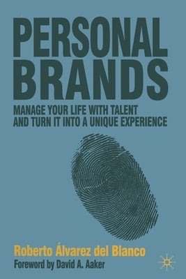 Personal Brands: Manage Your Life with Talent and Turn It Into a Unique Experience by Loparo, Kenneth A.