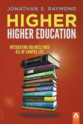 Higher Higher Education by Raymond, Jonathan S.