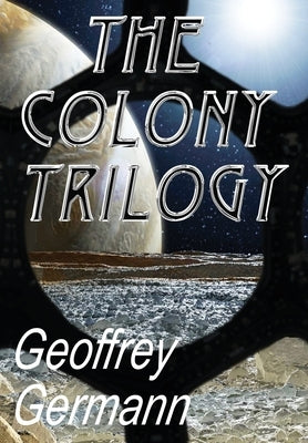 The Colony Trilogy by Germann, Geoffrey