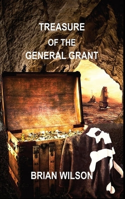 Treasure of the General Grant by Wilson, Brian