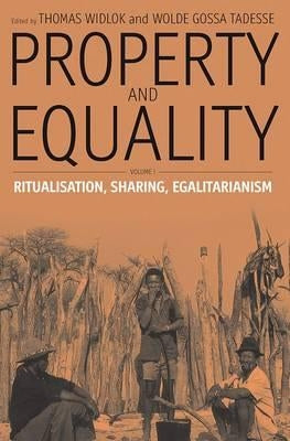 Property and Equality: Volume I: Ritualization, Sharing, Egalitarianism by Widlok, Thomas