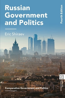 Russian Government and Politics by Shiraev, Eric