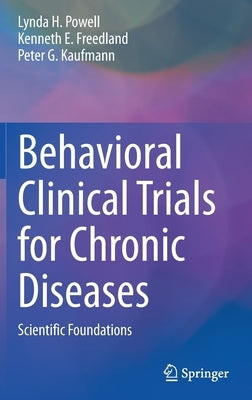 Behavioral Clinical Trials for Chronic Diseases: Scientific Foundations by Powell, Lynda H.