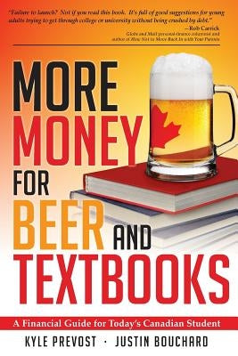 More Money for Beer and Textbooks by Prevost, Kyle