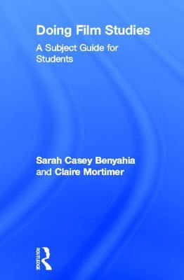 Doing Film Studies by Casey Benyahia, Sarah