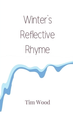 Winter's Reflective Rhyme by Wood, Tim