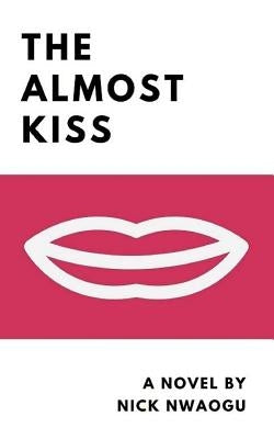 The Almost Kiss: Large Print Edition by Nwaogu, Nick