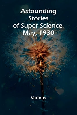 Astounding Stories of Super-Science, May, 1930 by Various