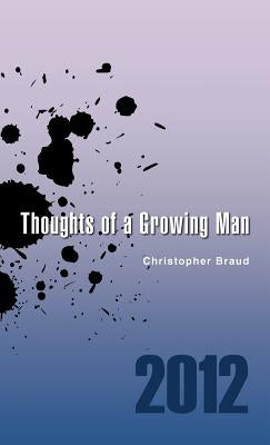 Thoughts of a Growing Man by Braud, Christopher