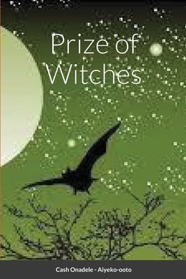 Prize of Witches by Onadele, Cash