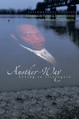 Another-Way: Living to Live Again by Supernatural Soldier