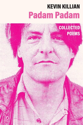 Padam Padam: The Collected Poems by Killian, Kevin