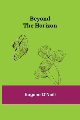 Beyond the Horizon by O'Neill, Eugene