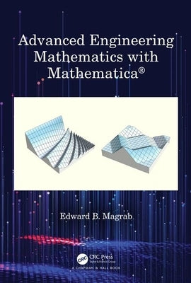 Advanced Engineering Mathematics with Mathematica by Magrab, Edward B.