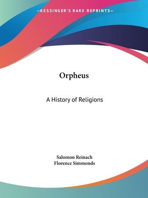 Orpheus: A History of Religions by Reinach, Salomon
