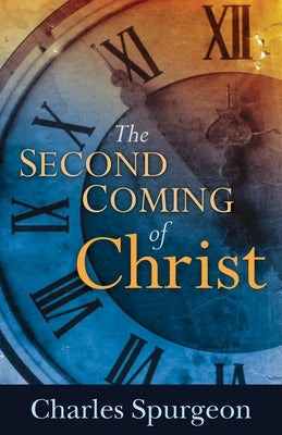 The Second Coming of Christ by Spurgeon, Charles H.