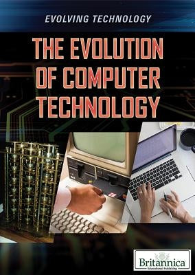 The Evolution of Computer Technology by Kamar, Haq
