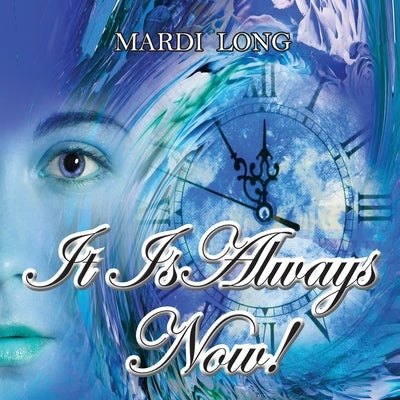 It Is Always Now! by Long, Mardi