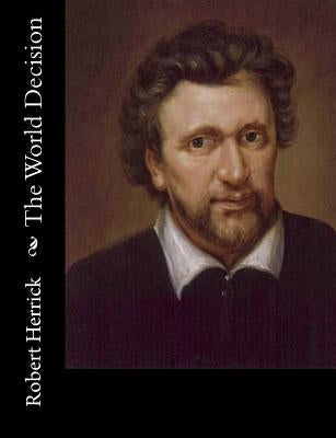 The World Decision by Herrick, Robert