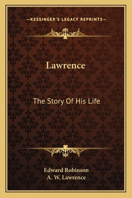Lawrence: The Story Of His Life by Robinson, Edward