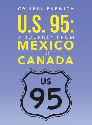U.S. 95: A Journey from Mexico to Canada by Evenich, Crispin
