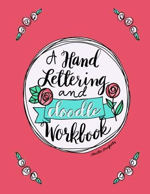 A Hand Lettering & Doodle Workbook by Daugherty, Christie
