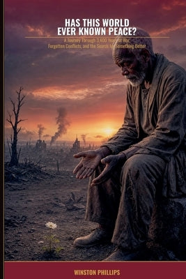 Has This World Ever Known Peace? by Phillips, Winston