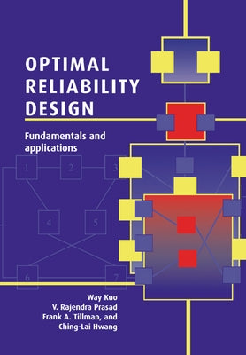 Optimal Reliability Design: Fundamentals and Applications by Kuo, Way