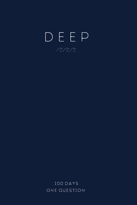 DEEP - Self-Reflection Journal: 100 Self-Reflecting Daily Questions by Collins, Amy