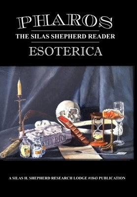 Pharos III: Esoterica by Silas H Shepherd Research Lodge #1843