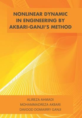 Nonlinear Dynamic in Engineering by Akbari-Ganji's Method by Alireza Ahmadi