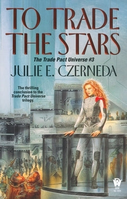 To Trade the Stars by Czerneda, Julie E.