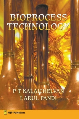 Bioprocess Technology by Kalaichelvan, P. T.