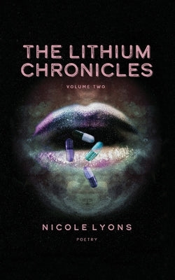 The Lithium Chronicles Volume Two by Lyons, Nicole