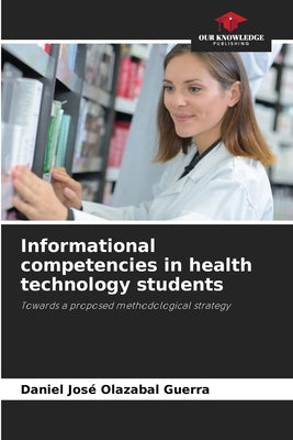 Informational competencies in health technology students by Olazabal Guerra, Daniel José