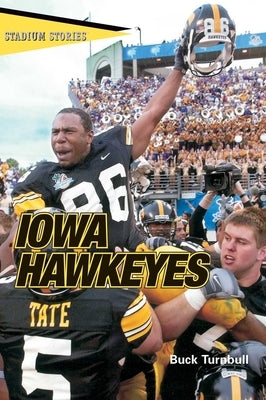 Stadium Stories(tm) Iowa Hawkeyes by Turnbull, John E. Buck