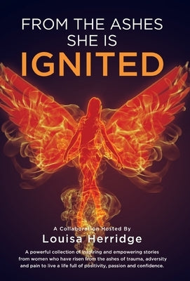 From the Ashes, She is Ignited by Herridge, Louisa