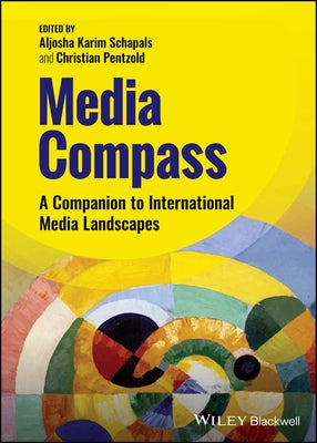 Media Compass: A Companion to International Media Landscapes by Schapals, Aljosha Karim