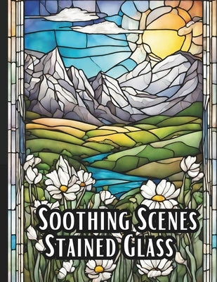Soothing Scenes: Stained Glass Landscape Coloring Collection by Creative, Juls