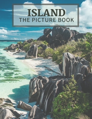 Island: The Picture Book of Amazing Island Great Gift for Alzheimer's Patients and Seniors with Dementia. by Publisher, Sona