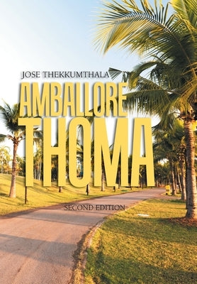 Amballore Thoma: Second Edition by Thekkumthala, Jose