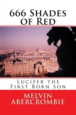 666 Shades of Red: Lucifer the Holy Spirit by Abercrombie, Melvin L.