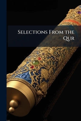 Selections From the Qur by Anonymous