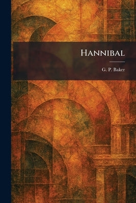 Hannibal by Baker, G. P.