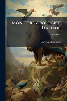 Monitore Zoologico Italiano; Volume 28 by Firenze, Università Di