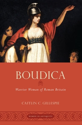 Boudica: Warrior Woman of Roman Britain by Gillespie, Caitlin