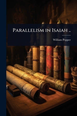 Parallelism in Isaiah .. by Popper, William