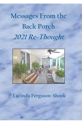 Messages From the Back Porch: 2021 Re-Thought by Ferguson-Shook, Lucinda
