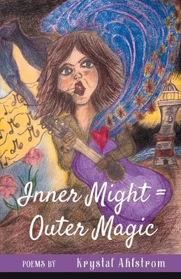Inner Might = Outer Magic by Ahlstrom, Krystal