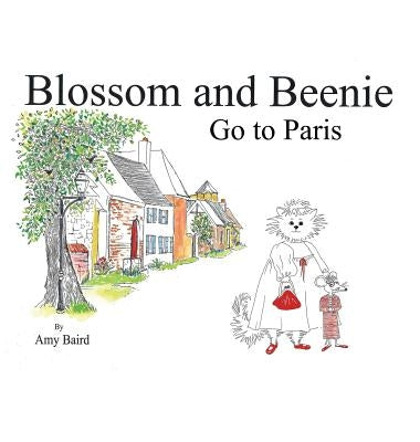 Blossom and Beenie Go To Paris by Middleton, Amy Baird